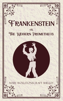 Frankenstein oR The Modern Prometheus