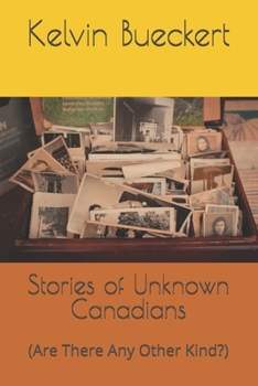 Paperback Stories of Unknown Canadians: (Are There Any Other Kind?) Book