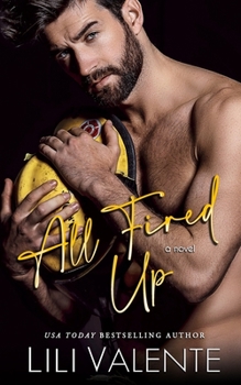 Paperback All Fired Up: A Small Town Second Chance Firefighter Romance Book