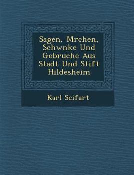 Paperback Sagen, M Rchen, Schw Nke Und Gebr Uche Aus Stadt Und Stift Hildesheim [German] Book