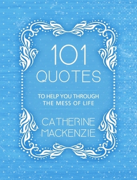 Paperback 101 Quotes to Help You Through the Mess of Life Book