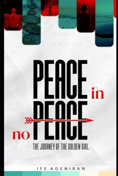 Paperback Peace In No Peace: The Journey of the Golden Girl Book