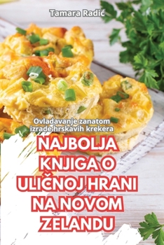 Paperback Najbolja Knjiga O Uli&#268;noj Hrani Na Novom Zelandu [Croatian] Book