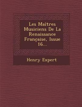 Paperback Les Maitres Musiciens de La Renaissance Franc Aise, Issue 16... [French] Book