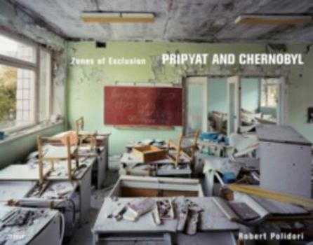 Zones of Exclusion: Pripyat and Chernobyl