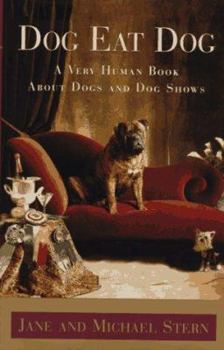 Hardcover Dog Eat Dog: A Very Human Book about Dogs and Shows Book
