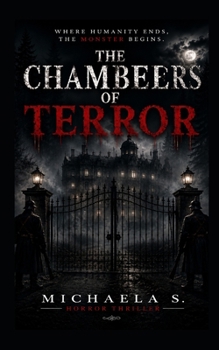 The Chambers of Terror: A secret laboratory. Brutal experiments. Human bodies transformed beyond recognition. And two people determined to uncover the truth.