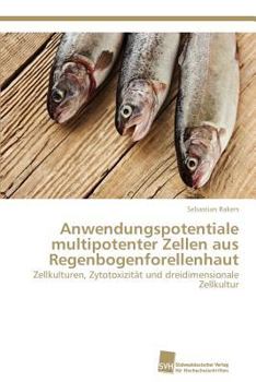 Paperback Anwendungspotentiale multipotenter Zellen aus Regenbogenforellenhaut [German] Book