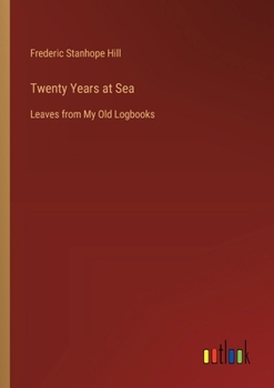 Paperback Twenty Years at Sea: Leaves from My Old Logbooks Book