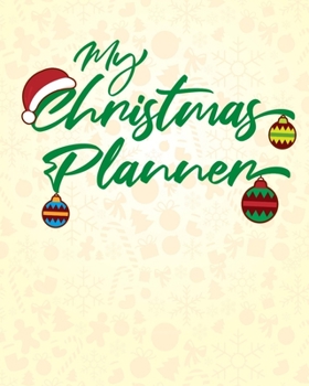 My Christmas Planner: Christmas Organizer For The Holidays- Expense, Card Trackers, Budget Planner
