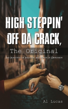 Hardcover High Steppin off da Crack, the Original: The Isometrics of Isolation and Power of Depression Book