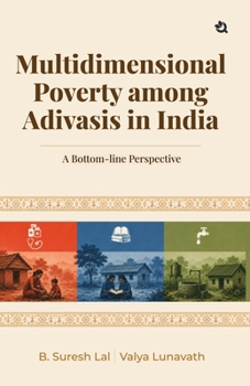 Paperback Multidimensional Poverty Among Adivasis in India: A Bottom-Line Perspective Book