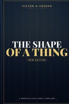 THE SHAPE OF A THING — A Marcus Cole Novel