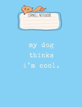 Paperback Cornell Notebook: My Dog Thinks Im Cool Funny Dog Lover Apparel Pretty Cornell Notes Notebook for Work Marble Size College Rule Lined fo Book