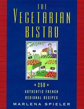 Paperback The Vegetarian Bistro: 250 Authentic French Regional Recipes Book