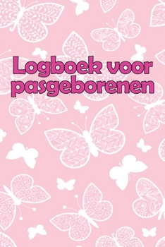 Logboek voor pasgeborenen: Perfect Geschenk - 120 Dagen Baby Keeper, Baby's Eet, Slaap en Poep Logboek, Baby, Borstvoeding Record Tracking Chart