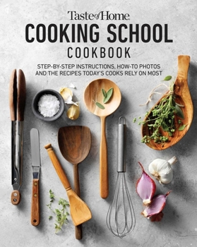 Taste of Home Cooking School: Learn to cook the meals you can rely on forever