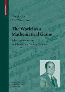 Hardcover The World as a Mathematical Game: John Von Neumann and Twentieth Century Science Book