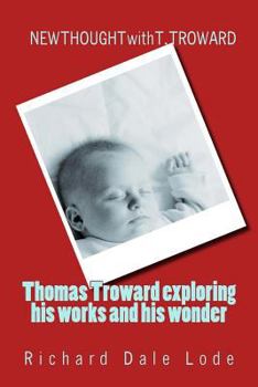 THOMAS TROWARD - exploring his Works and his Wonders: NEW THOUGHT with T. TROWARD