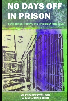 Paperback No Days Off In Prison Year Three: Riding the Incumbent Bicycle Book
