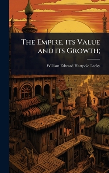 Hardcover The Empire, its Value and its Growth; Book