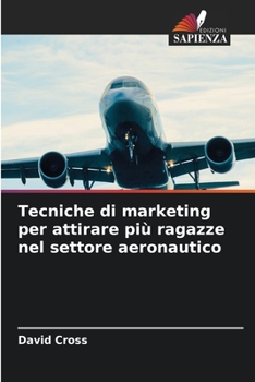 Paperback Tecniche di marketing per attirare più ragazze nel settore aeronautico [Italian] Book