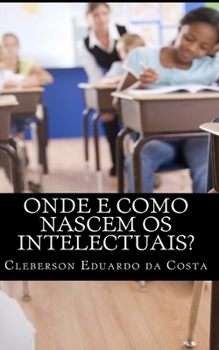 Paperback Onde e como nascem os intelectuais [Portuguese] Book