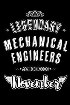 Paperback Legendary Mechanical Engineers are born in November: Blank Lined Journal Notebooks Diary as Appreciation, Birthday, Welcome, Farewell, Thank You, Chri Book