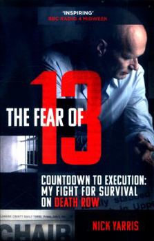 Paperback The Fear of 13: Countdown to Execution: My Fight for Survival on Death Row Book