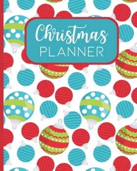 Christmas Planner : The Ultimate Journal for Stress-Free Christmas Planning! Use This Planner to Track Your Shopping, Gifts, Parties, Recipes, Movies to Watch, and So Much MORE! 8 X 10 100 - Pages