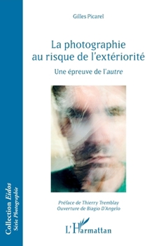 La photographie au risque de l'extériorité: Une épreuve de l'autre (Eidos) (French Edition)