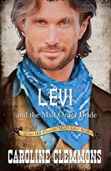 Levi and the Mail Order Bride (Texas Hill Country Mail Order Brides)