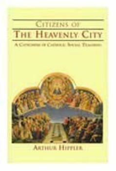 Citizens of the Heavenly City: A Catechism of Catholic Social Teaching