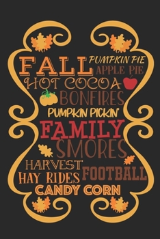 Fall Pumpkin Pie Apple Pie Hot Cocoa Bonfires Pumpkin Pickin Family Smores Harvest Hay Rides Football Candy Corn: Special Autumn Word Design Notebook for everyone