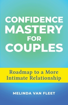 Paperback Confidence Mastery for Couples- Roadmap to a More Intimate Relationship Book