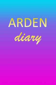 Paperback Arden: Journal Diary - Personalized First Name Personal Writing - Letter A Blue Purple Pink Gold Effect Cover - Daily Diaries Book