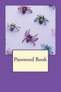 Password Book : Password Book Is an Organizer Very Easy, Basic, Efficiency to Helps You to Track of Login/username and Password You Create Every Time You Visit a New Website. This Book Size 6x9 120 Pa