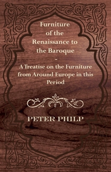 Paperback Furniture of the Renaissance to the Baroque - A Treatise on the Furniture from Around Europe in this Period Book