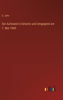 Hardcover Der Aufstand in Oelsnitz und Umgegend am 7. Mai 1849 [German] Book