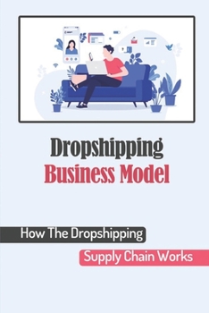 Paperback Dropshipping Business Model: How The Dropshipping Supply Chain Works: Dropshipping Knowledge Book