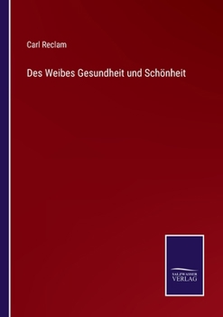Paperback Des Weibes Gesundheit und Schönheit [German] Book