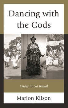 Hardcover Dancing with the Gods: Essays in Ga Ritual Book