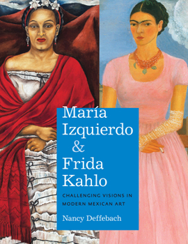 Paperback María Izquierdo and Frida Kahlo: Challenging Visions in Modern Mexican Art Book