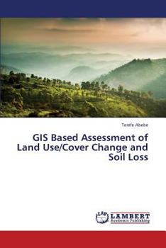 Paperback GIS Based Assessment of Land Use/Cover Change and Soil Loss Book