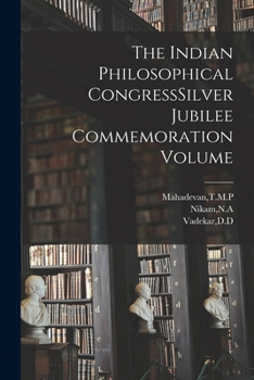 The Indian Philosophical CongressSilver Jubilee Commemoration Volume