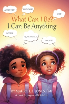 Hardcover What Can I Be?: I Can Be Anything Book
