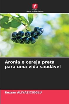 Aronia e cereja preta para uma vida saudável
