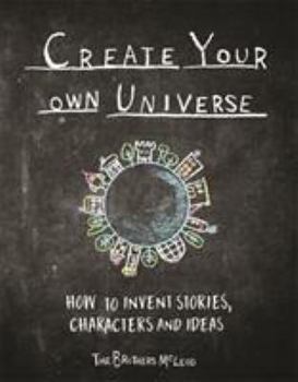 Paperback Create Your Own Universe: How to Invent Stories, Characters and Ideas Book