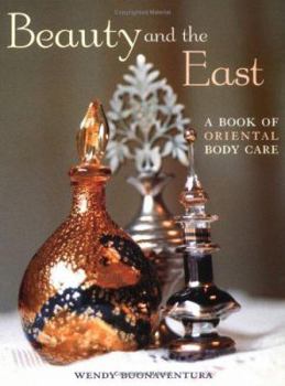 Paperback Beauty and the East: A Book of Oriental Body Care Book