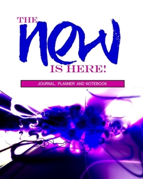 Paperback The New Is Here: Preparing and Planning for the New: Journal, Planner and Notebook Book